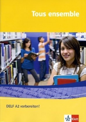 Tous ensemble 2/3: DELF A2 vorbereiten! mit Audio-CD (Tous ensemble. Ausgabe ab 2004) Foreign Languages ​​& Dictionaries