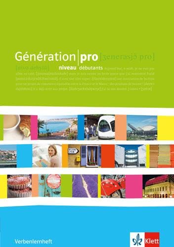 Génération pro niveau débutants: Verbenlernheft 1. Lernjahr (Génération pro. Französisch als neu einsetzende Fremdsprache an berufsbildenden Schulen und in der gymnasialen Oberstufe. Ausgabe ab 2008) Foreign Languages ​​& Dictionaries