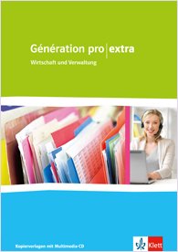 Génération pro extra . Wirtschaft und Verwaltung . Kopiervorlagen mit Multimedia-CD Books