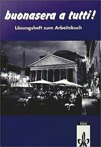 Buonasera a tutti. Ein Italienischlehrwerk für Erwachsene (Für den Erwerb des VHS-Zertifikats Italienisch): Buonasera a tutti!, Lösungsheft zum Arbeitsbuch: Von Francesca Frontini. Foreign Languages ​​& Dictionaries