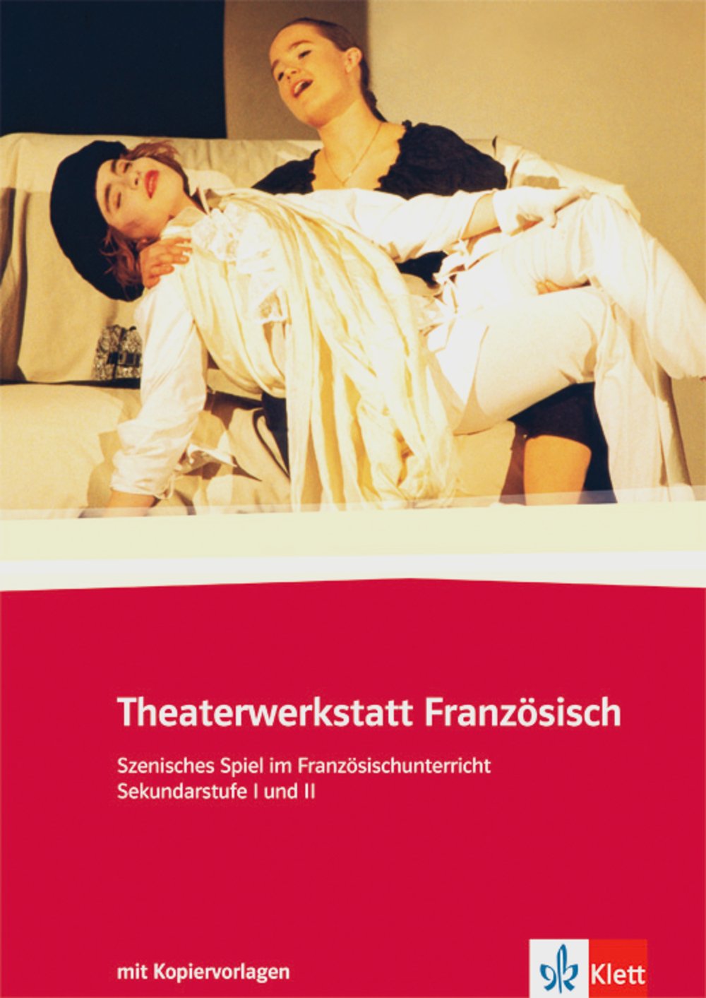 Theaterwerkstatt Französisch: Szenisches Spiel im Französischunterricht Sekundarstufe I und II Film, Art & Culture