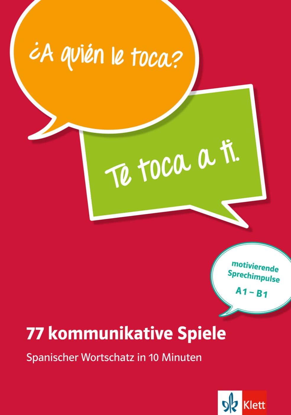 77 kommunikative Spiele: Spanischer Wortschatz in 10 Minuten: Spanischer Wortschatz in 10 Minuten . Unterrichtshandreichung mit Kopiervorlagen und digitalen Extras Foreign Languages ​​& Dictionaries