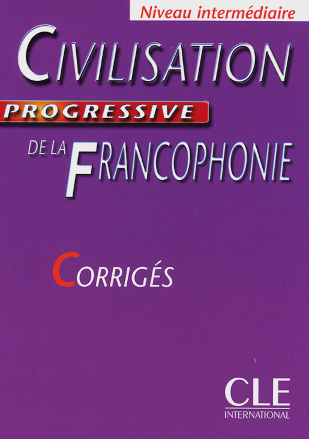 Civilisation progressive de la françophonie: Lösungsheft. Lösungsheft Learning & Reference