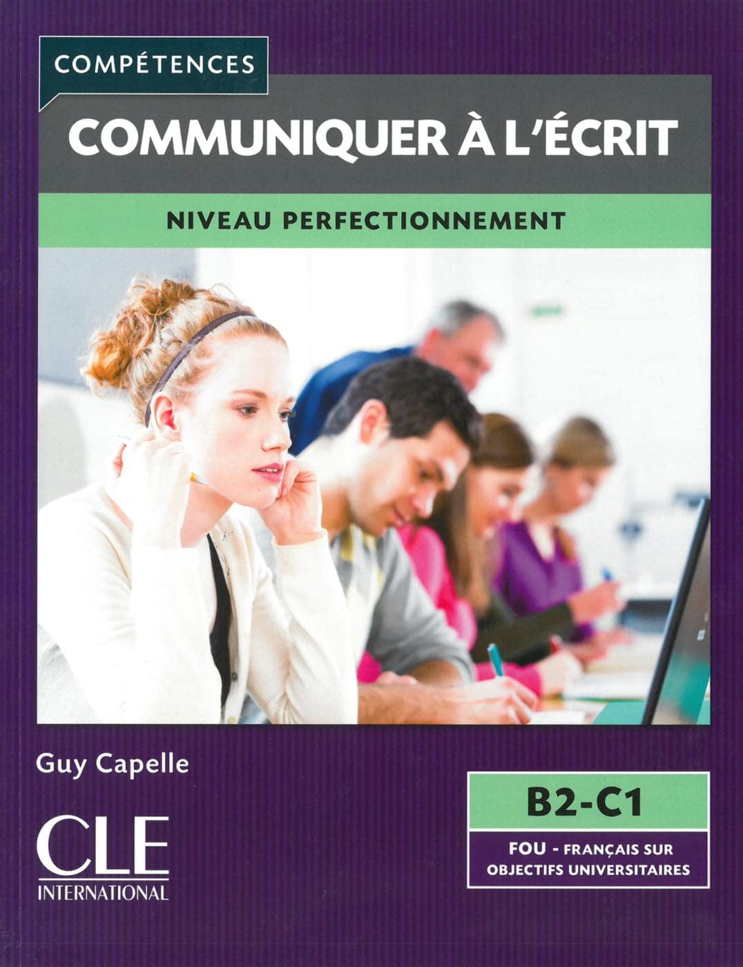 Communiquer à l’écrit: Niveau Perfectionnement (B2-C1) Foreign Languages ​​& Dictionaries