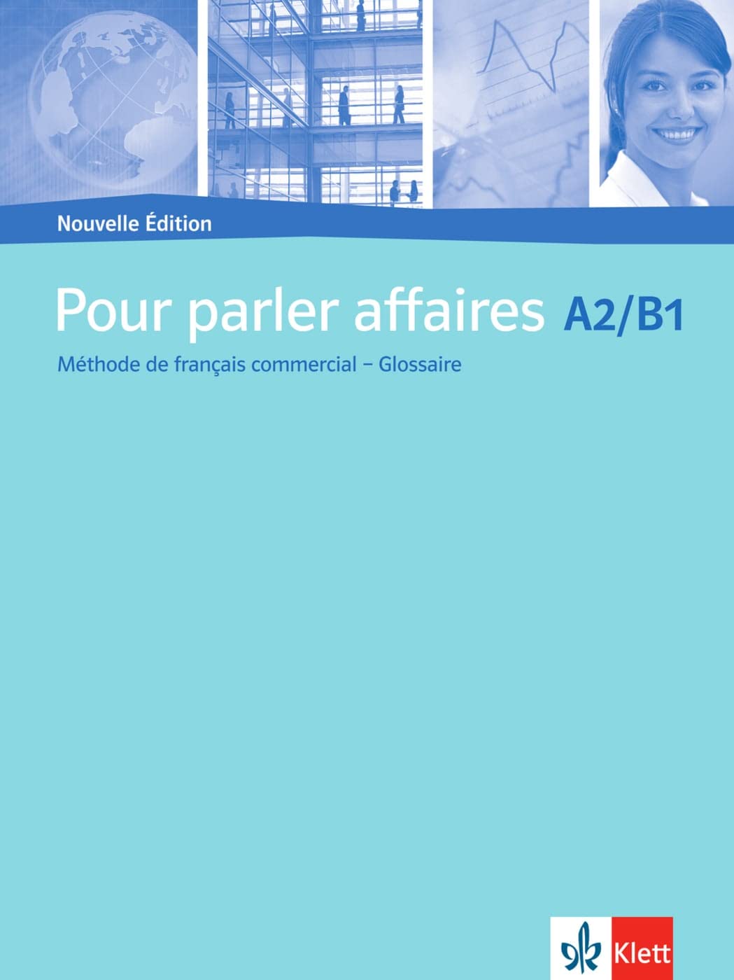 Pour parler affaires A2-B1 - Nouvelle Édition: Nouvelle Édition. Glossaire Foreign Languages ​​& Dictionaries
