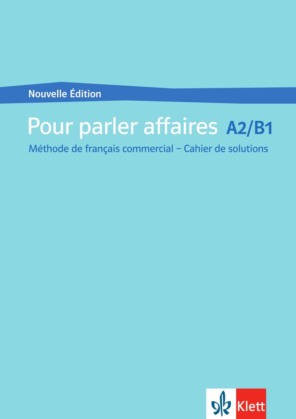 Pour parler affaires: Nouvelle Édition. Lösungsheft Foreign Languages ​​& Dictionaries