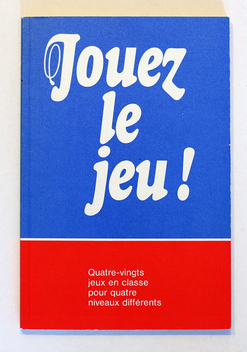 Jouez le jeu. Quatre-vingts jeux en classe pour quatre niveaux differents Books