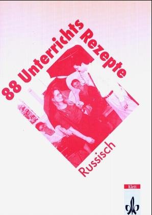 88 Unterrichtsrezepte Russisch: Eine Sammlung interaktiver Übungsideen Education & Training