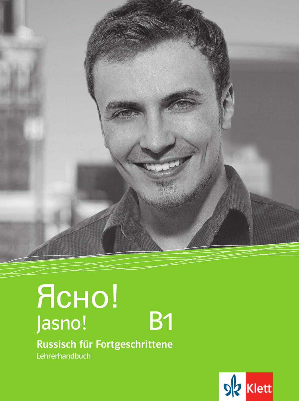 Jasno! B1: Russisch für Fortgeschrittene. Unterrichtshandbuch (Jasno!: Russisch für Anfänger und Fortgeschrittene) Foreign Languages ​​& Dictionaries