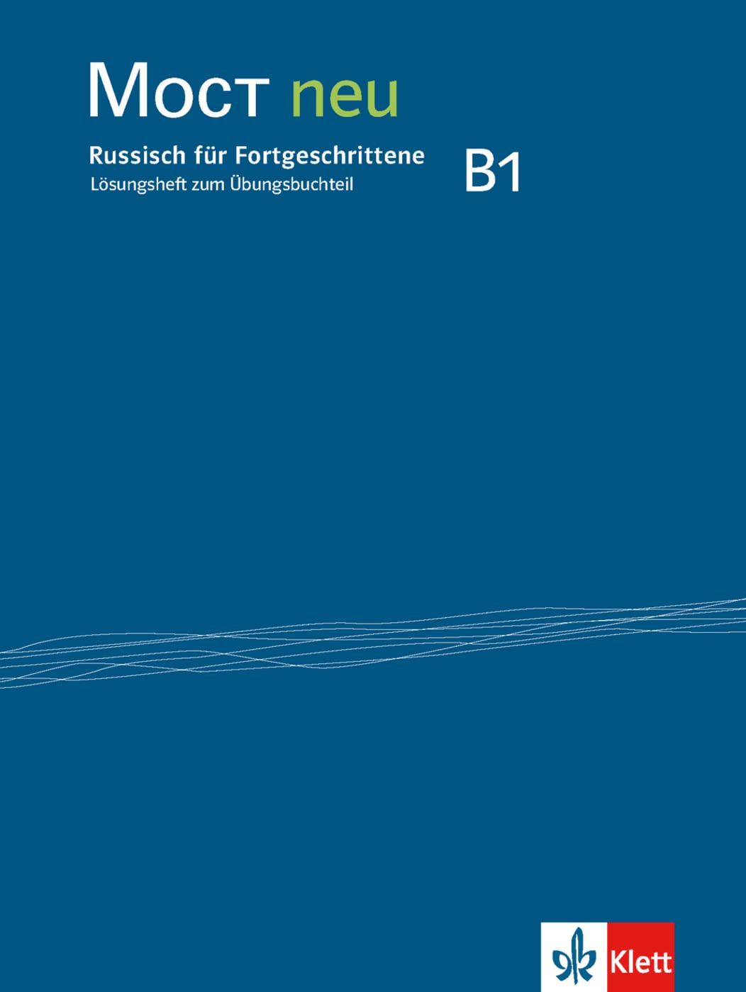 MOCT neu B1: Russisch für Fortgeschrittene. Lösungsheft zum Übungsbuch (MOCT neu: Russisch für Anfänger und Fortgeschrittene) Foreign Languages ​​& Dictionaries