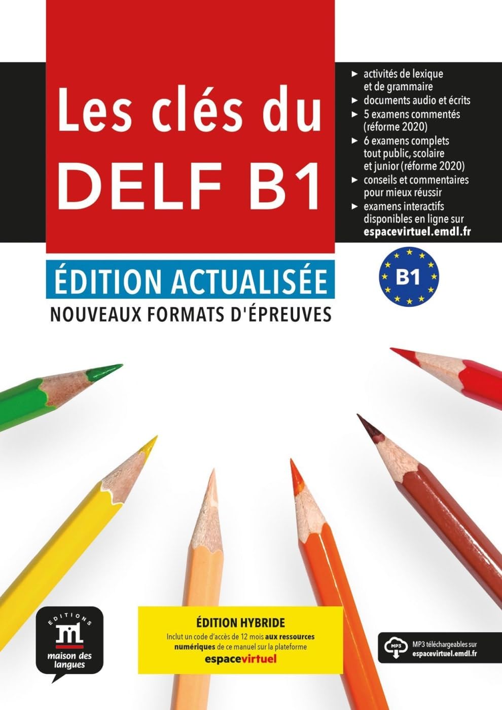 Les clés du DELF B1 - Édition actualisée hybride: Nouveaux formats d'épreuves. Livre de l’élève avec avec ressources numériques Foreign Languages ​​& Dictionaries