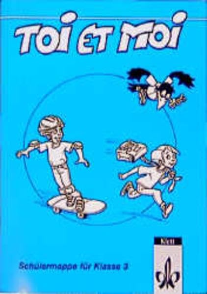 Toi et moi - Neubearbeitung. Materialien für den Französischunterricht in der Grundschule: Toi et moi, Neubearbeitung, Schülermappe für Klasse 3 Foreign Languages ​​& Dictionaries