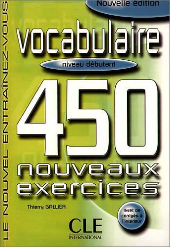 Vocabulaire - 450 nouveaux exercices: Niveau débutant. Livre + corrigés Study Guides