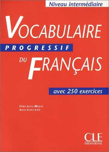 Vocabulaire progressif du Français - Niveau intermédiaire. Avec 250 exercices: Vocabulaire progressif du Français - Niveau intermédiaire Study Guides