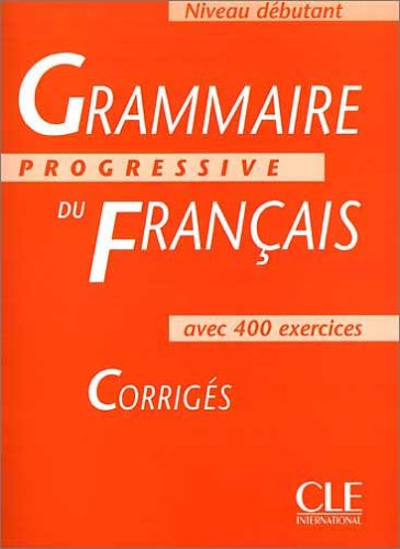 Grammaire progressive du français - Niveau Débutant. Avec 400 exercices / Lösungen Foreign Languages ​​& Dictionaries