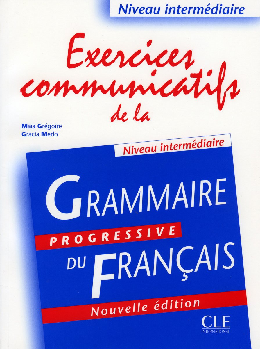 Exercices communicatifs de la "Grammaire progressive du français". Niveau intermédiare - Nouvelle édition: Livre Study Guides