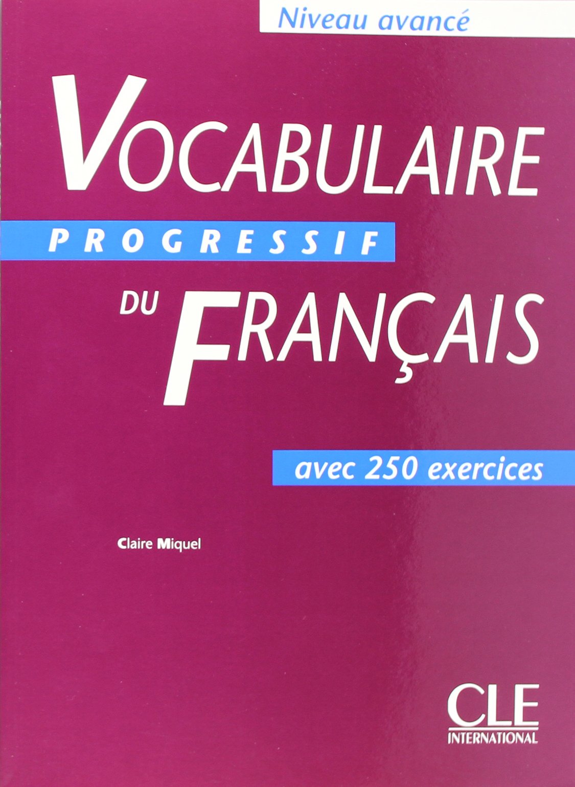 Vocabulaire progressif du français - Niveau avancé. Avec 250 Exercises: Vocabulaire progressif du Français - Niveau avancé Study Guides