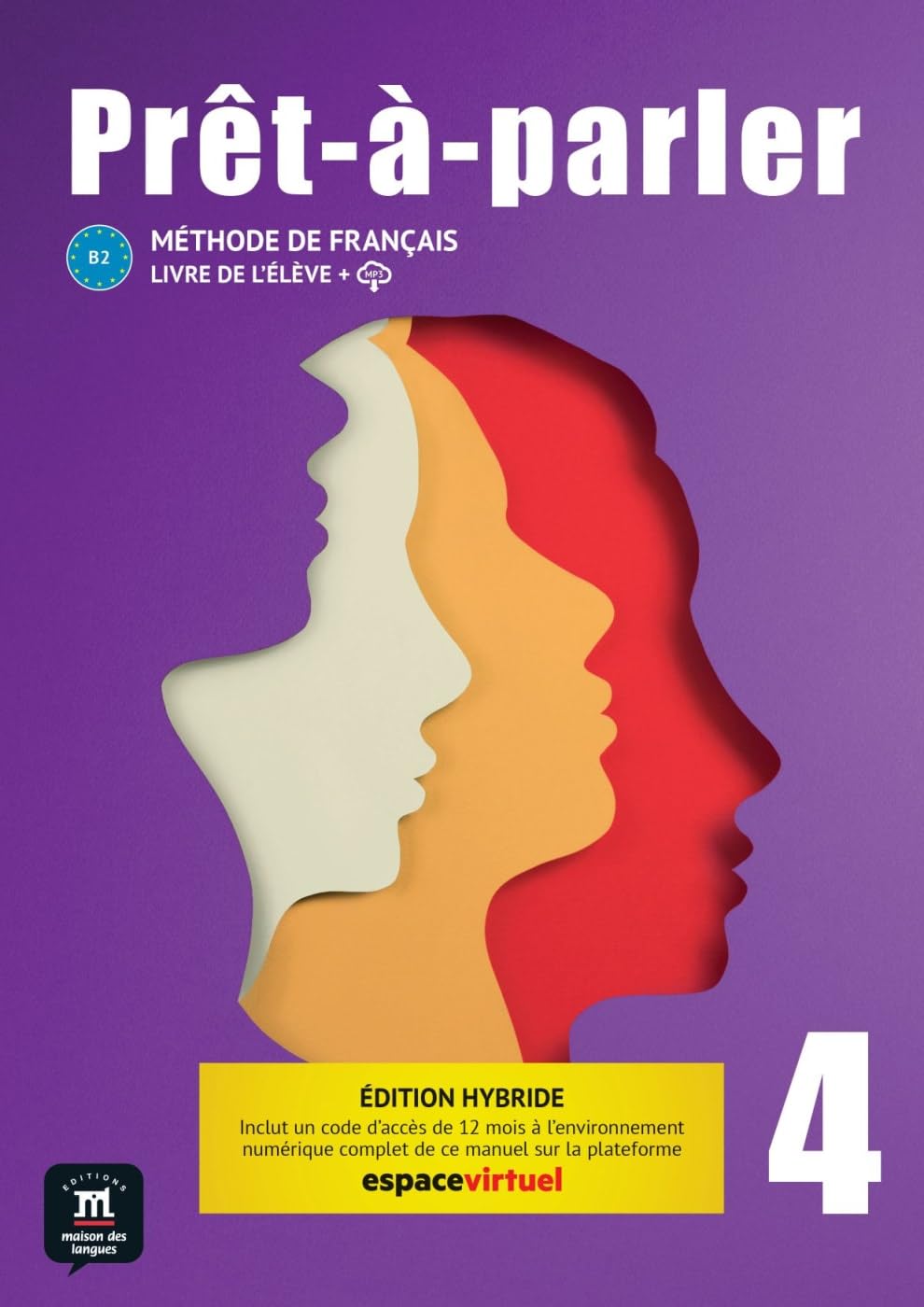 Prêt-à-parler 4 B2 - Édition hybride: Méthode de français. Livre de l’élève + code d’accès aux ressources numériques de ce manuel sur la plateforme Espace virtuel (12 mois) Foreign Languages ​​& Dictionaries