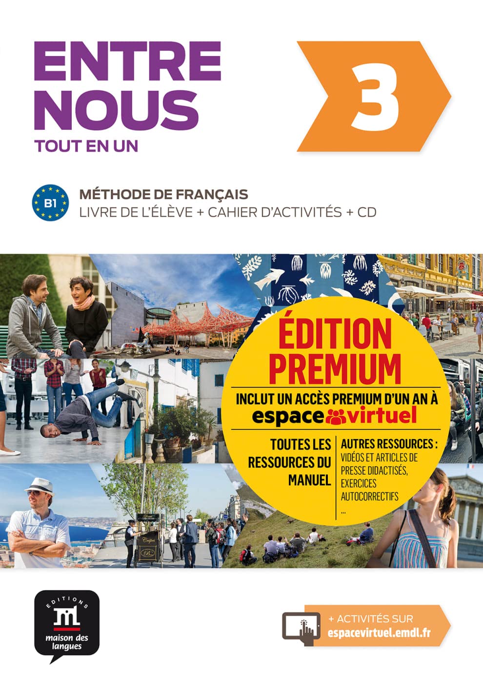 Entre nous 3 (B1): Livre de l’élève + Cahier d’activités + CD + Premium (accès à la plateforme Espace virtuel) Foreign Languages ​​& Dictionaries