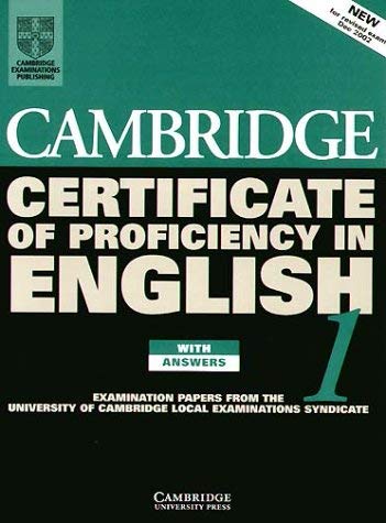 Cambridge Certificate of Profciency in English - New. Examination Papers from the University of Cambridge Examinations Syndicate: Cambridge ... in English 1, Student's Book with Answers Study Guides