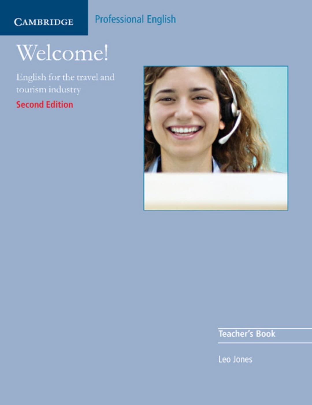 Welcome! B1, 2nd edition: English for the travel and tourism industry - Lower Intermediate to Intermediate. Teacher’s Book Business, Finance & Career