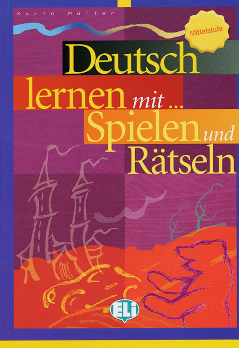 Deutsch lernen mit ... Spielen und Rätseln - Mittelstufe Learning & Reference