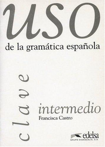 Uso de la gramatica espanola intermedio. Gramática y ejercicios de sistematización para estudiantes de E.L.E.: Lösungsschlüssel Study Guides