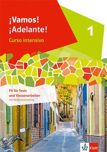¡Vamos! ¡Adelante! Curso intensivo 1: Fit für Tests und Klassenarbeiten mit Mediensammlung 1. Lernjahr (¡Vamos! ¡Adelante! Curso intensivo. Ausgabe 3. Fremdsprache ab 2022) Foreign Languages ​​& Dictionaries