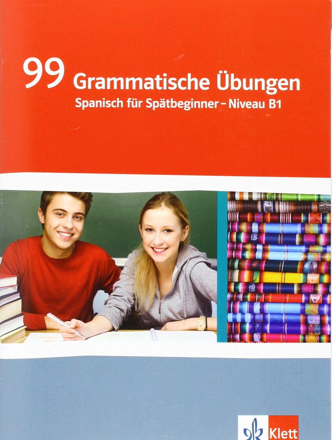 99 Grammatische Übungen Spanisch. Spätbeginner Niveau B1: Grammatisches Übungsheft Klasse 11/12: 12./13. Schuljahr Foreign Languages ​​& Dictionaries