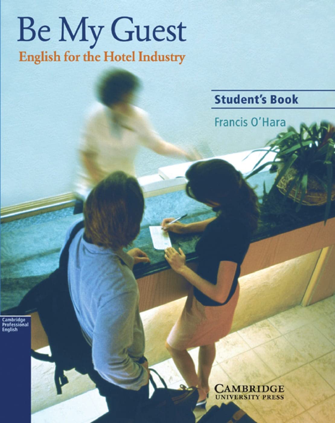 Be My Guest A1-B1: English for the Hotel Industry. Student’s Book Business, Finance & Career