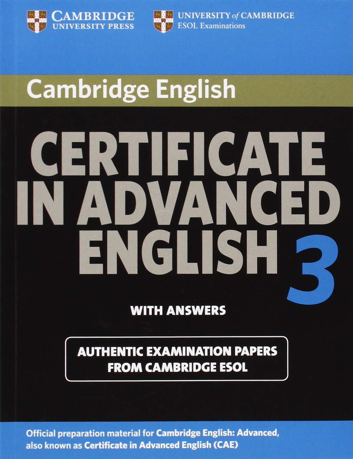Cambridge CAE 3 - Updated Exam. Official exam papers from University of Cambridge ESOL Examinations: Cambridge CAE 3 - Updated Exam. Official exam ... / Student's Book with answers: Niveau C1 Learning & Reference