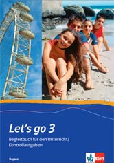Let's go - Ausgabe Bayern / Teil 3 (3. Lehrjahr): Begleitbuch für den Unterricht /Kontrollaufgaben Learning & Reference