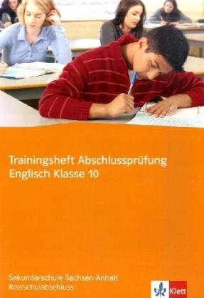 Trainingsheft Abschlussprüfung Englisch. Sekundarschule Sachsen-Anhalt Realschulabschluss: Arbeitsheft mit Audio-CD Klasse 10 Foreign Languages ​​& Dictionaries