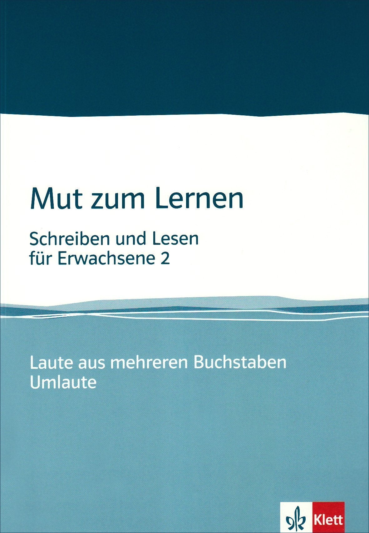 Mut zum Lernen. Schreiben und Lesen für Erwachsene 2: Laute aus mehreren Buchstaben, Umlaute Study Guides