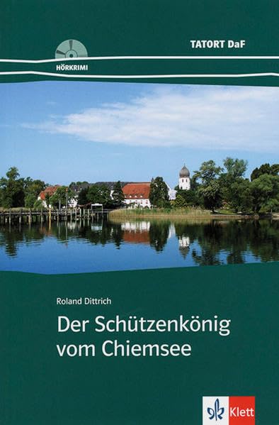 Der Schützenkönig vom Chiemsee: Deutsche Lektüre für das GER-Niveau A2: Deutsch als Fremdsprache. Niveau A2 (TATORT DaF / Hörkrimis, Band 0) Contemporary literature Books