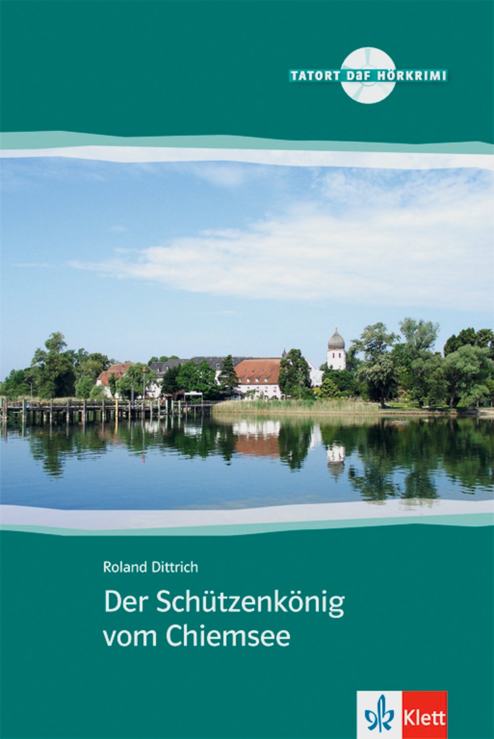Der Schützenkönig vom Chiemsee: Deutsche Lektüre für das GER-Niveau A2. Buch + Audio-CD: Deutsche Lektüre für das GER-Niveau A2. Lektüre mit Audios (Tatort DaF) Contemporary literature Books