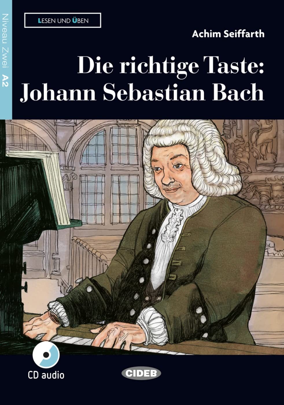Die richtige Taste: Johann Sebastian Bach: Lektüre mit Audio-CD (Lesen und üben) Study Guides