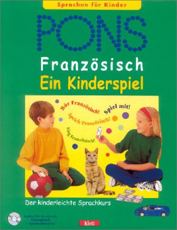 PONS Französisch - ein Kinderspiel. Der kinderleichte Sprachkurs Learning & Reference