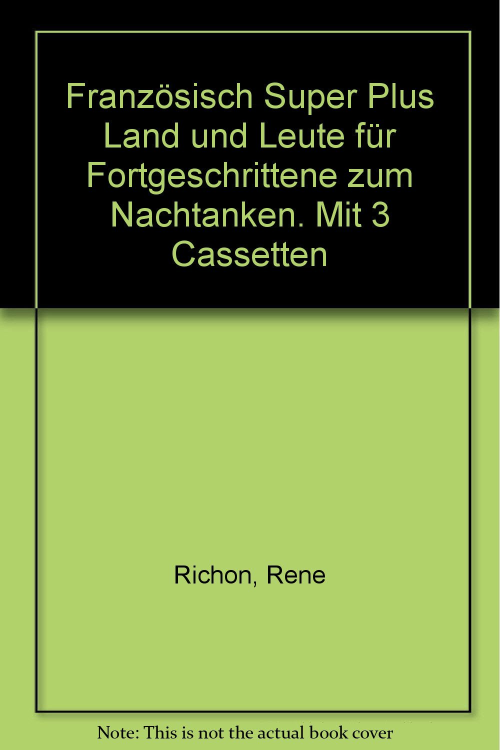 Französisch Super Plus Land und Leute für Fortgeschrittene zum Nachtanken. Mit 3 Cassetten Books