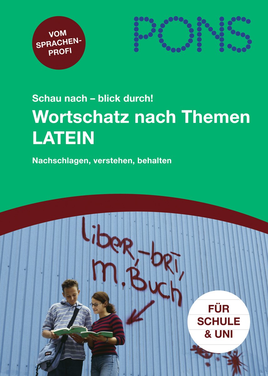 PONS Schau nach - blick durch! Wortschatz nach Themen Latein: Grundwortschatz und Aufbauwortschatz nachschlagen und lernen: 5.000 Vokabeln nach Schuljahren sortiert Foreign Languages ​​& Dictionaries