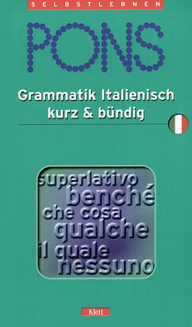PONS Grammatik Italienisch kurz & bündig. Italienisch-Deusch Learning & Reference