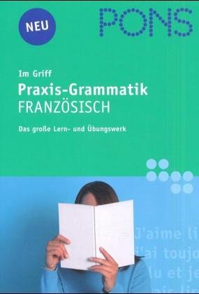 PONS Grammatik Französisch im Griff. Üben - lernen - nachschlagen Foreign Languages ​​& Dictionaries