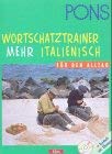 PONS Wortschatztrainer Mehr . . . für den Alltag, je 1 CD-Audio m. Beiheft, Mehr Italienisch Learning & Reference
