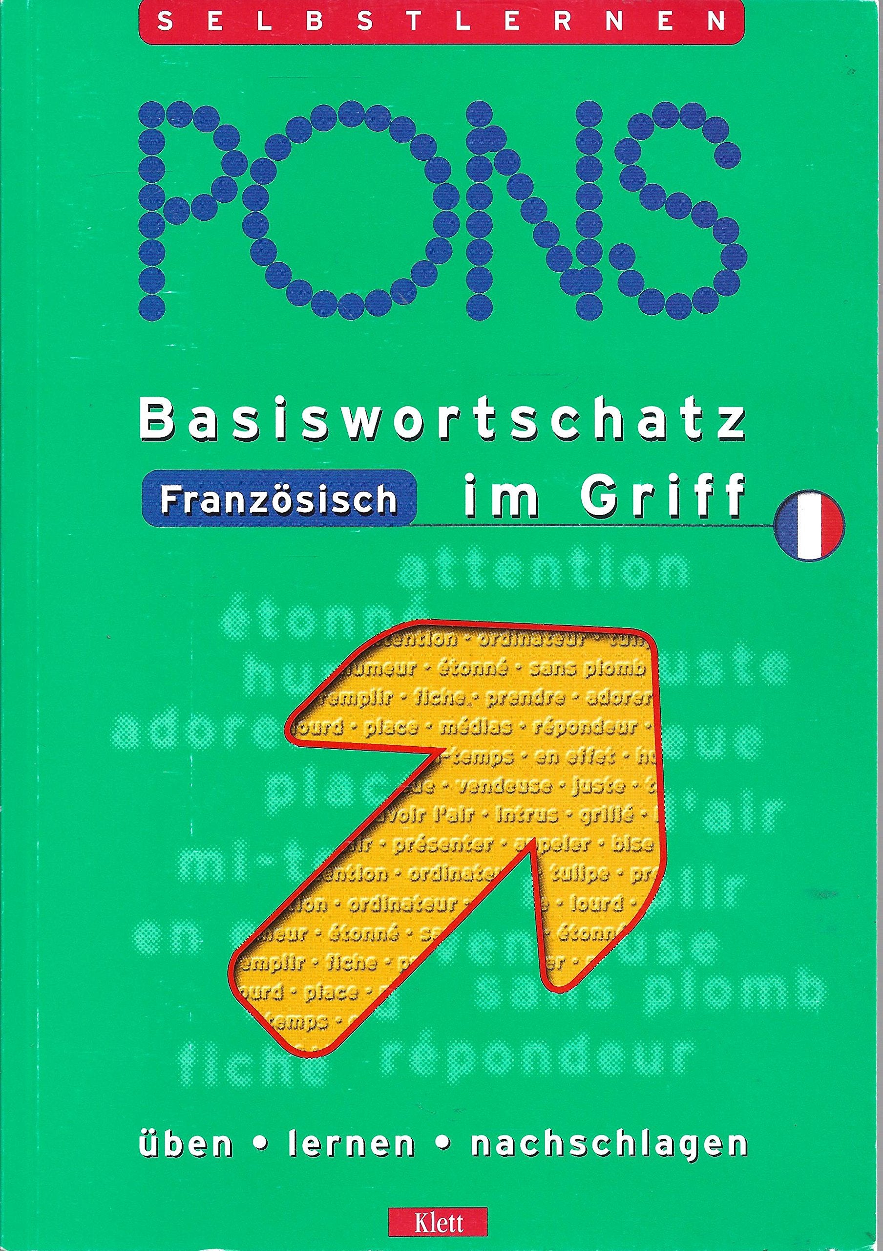 PONS Basiswortschatz Französisch im Griff. Das Wichtigste zum Üben und Nachschlagen Foreign Languages ​​& Dictionaries