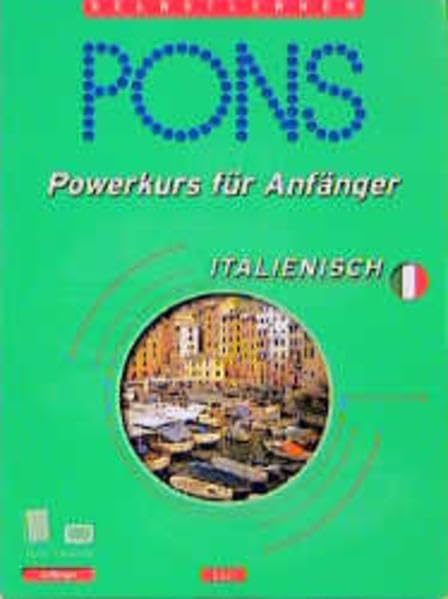 PONS Powerkurs für Anfänger. Für Anfänger und Wiedereinsteiger / PONS Powerkurs für Anfänger. Für Anfänger und Wiedereinsteiger: Italienisch Learning & Reference