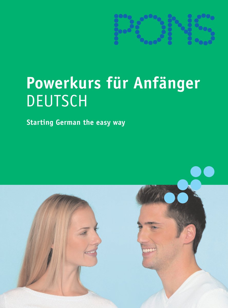 PONS Powerkurs für Anfänger. Für Anfänger und Wiedereinsteiger: Deutsch. Buch mit Audio-CD: Starting German the easy way Foreign Languages ​​& Dictionaries
