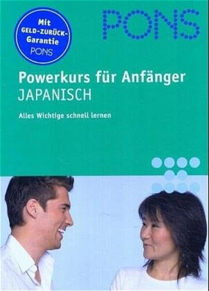 PONS Powerkurs für Anfänger. Für Anfänger und Wiedereinsteiger: Japanisch Learning & Reference