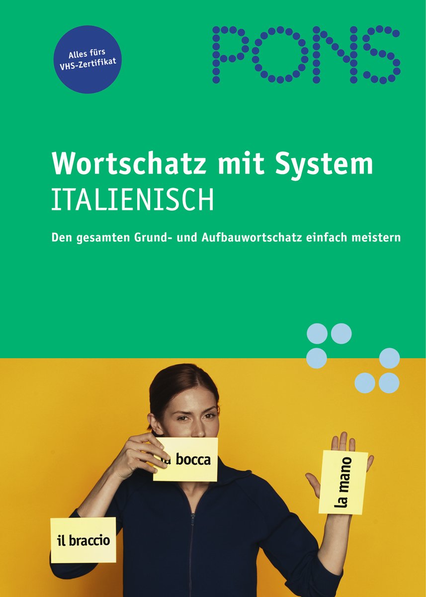 PONS Wortschatz mit System Italienisch: Den gesamten Grund- und Aufbauwortschatz einfach meistern Study Guides