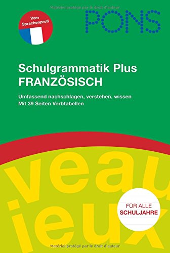 PONS Schulgrammatik Plus Französisch: Für alle Schuljahre: umfassend nachschlagen, verstehen, wissen; inklusive praktischer Verbtabellen Study Guides