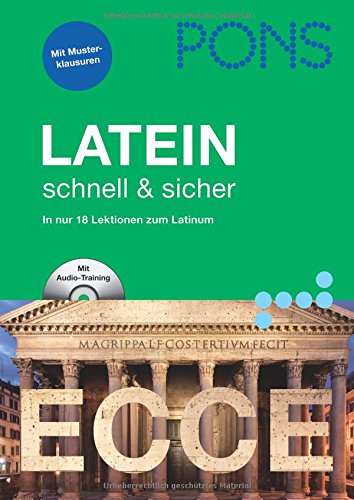 PONS Latein schnell & sicher. Latein-Sprachkurs mit Audio-CD: In nur 18 Lektionen zum Latinum, mit Prüfungsvorbereitung Learning & Reference